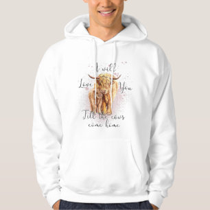 Highland Cow Western I Will Love You Till The Cows Hoodie