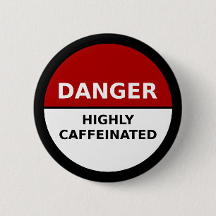 Highly Caffeinated Button