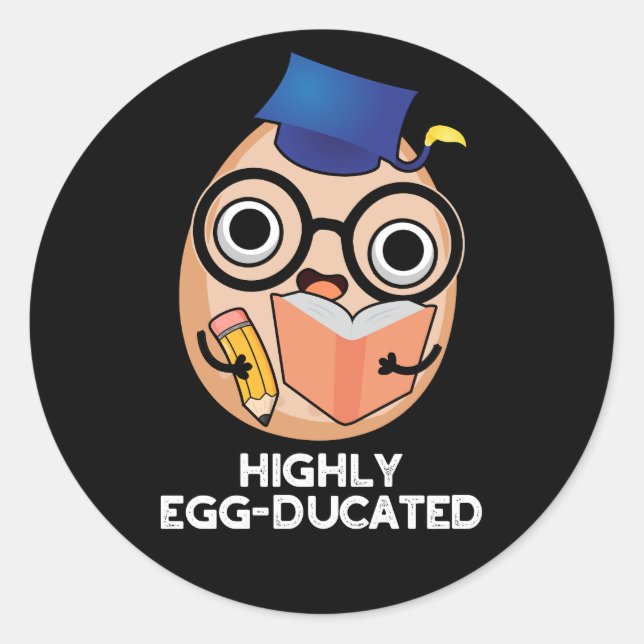 Highly Egg-ducated Funny Educated Egg Pun Dark BG Classic Round Sticker (Front)