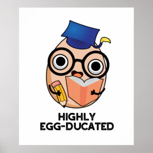 Highly Egg-ducated Funny Educated Egg Pun  Poster