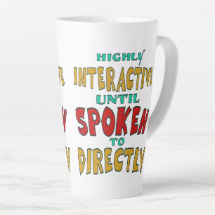 Highly Interactive Until Spoken To Directly Funny  Latte Mug