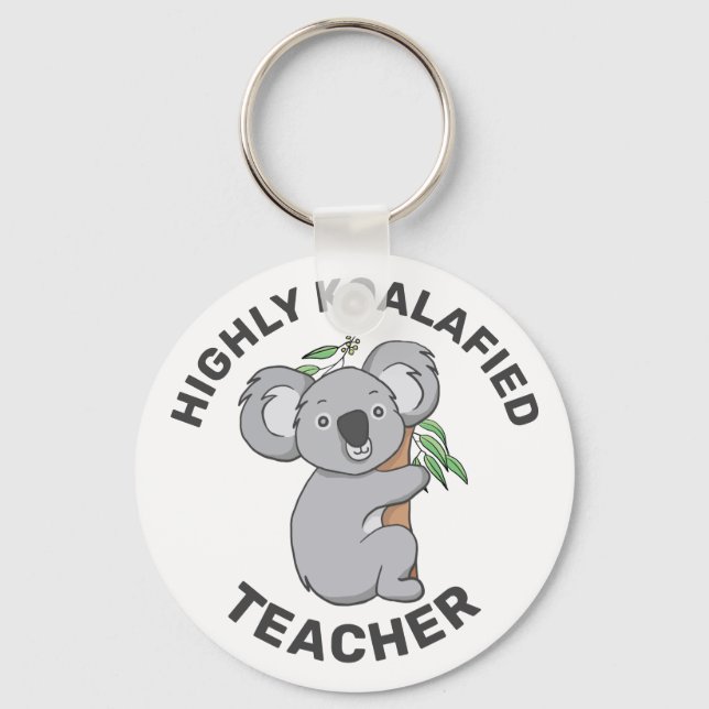 Highly Koalafied Koala Qualified Teacher Key Ring (Front)