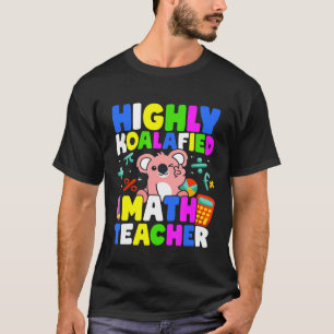 Highly Koalafied Math Teacher Pink Koala Bear Pun T-Shirt