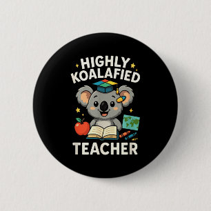 Highly Koalafied Teacher - Funny Koala Bear 6 Cm Round Badge