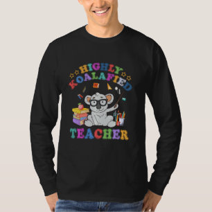 Highly Koalafied Teacher Koala Bear Back To School T-Shirt