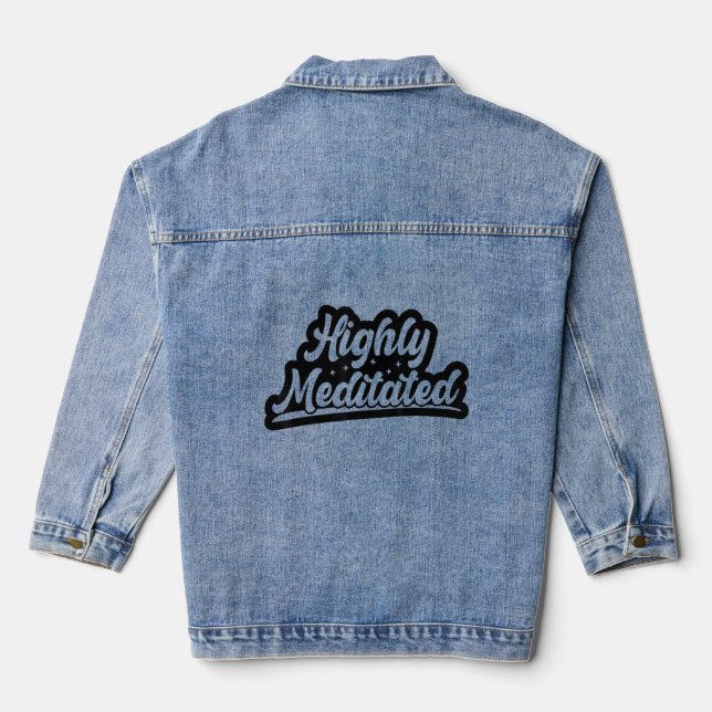 Highly Meditated Meditating Meditation Relaxation  Denim Jacket (Back)