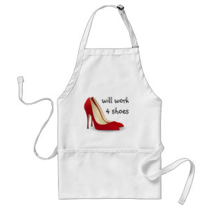 Highly Motivated: Will Work for Shoes (Maybe) Standard Apron