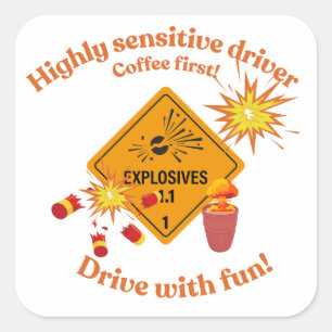 Highly Sensitive Driver: Coffee First! Square Sticker