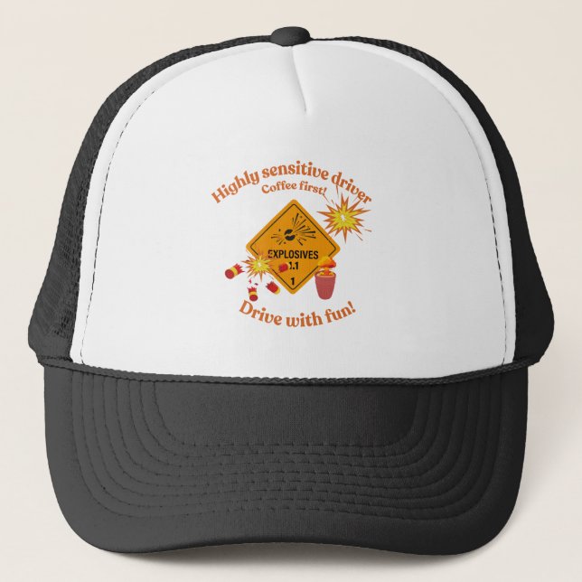 Highly Sensitive Driver: Coffee First!  Trucker Hat (Front)