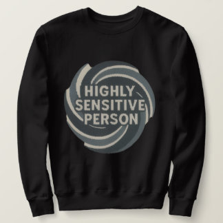 Highly sensitive person sweatshirt