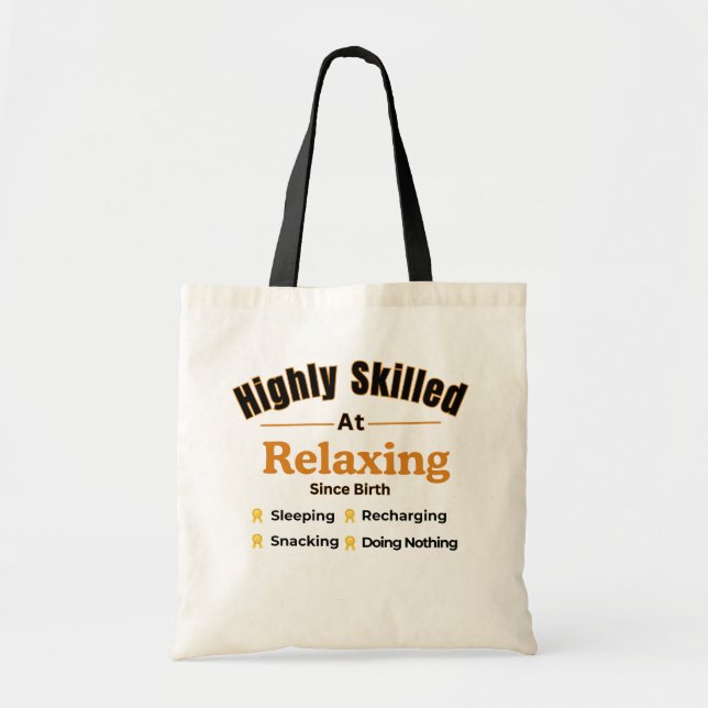 Highly Skilled at Relaxing Funny Relaxation Quote Tote Bag (Front)
