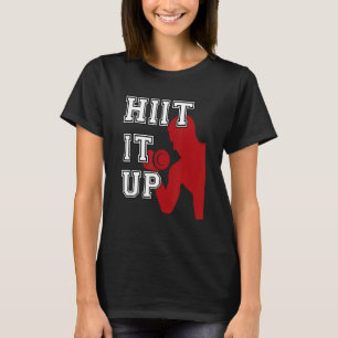 HIIT It Up Fitness Interval Training Workout T-Shirt