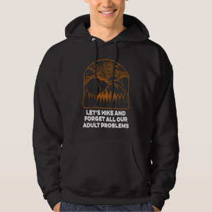Hike and Forget Problems Hiking Motivational Quote Hoodie
