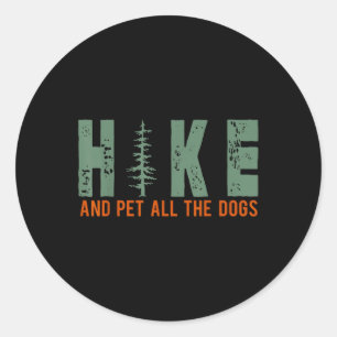 Hike And Pet All The Dogs Funny Hiking Dog Lover Classic Round Sticker