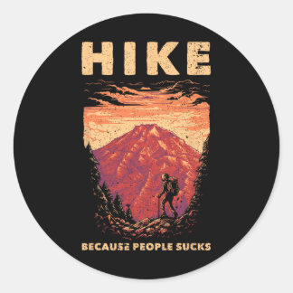 Hike Because People Suck Funny Hiker Hob  Classic Round Sticker