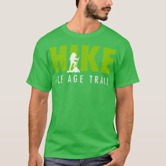 Hike Ice Age Trail National Scenic Trail T-Shirt