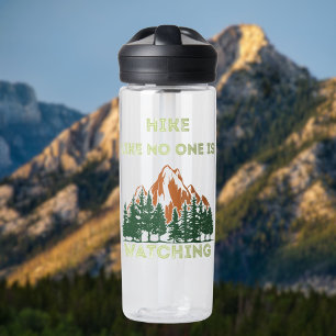 Hike Like No One Is Watching Hikers Attitude Water Bottle