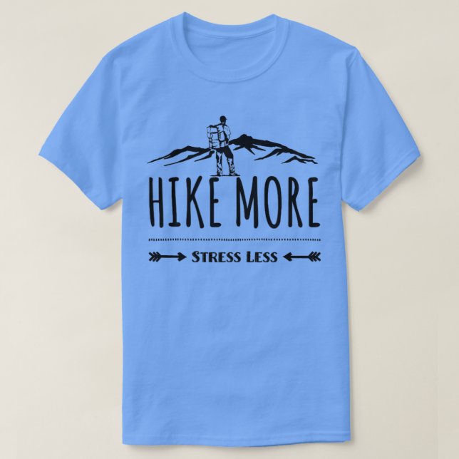 Hike More Stress Less  T-Shirt (Design Front)