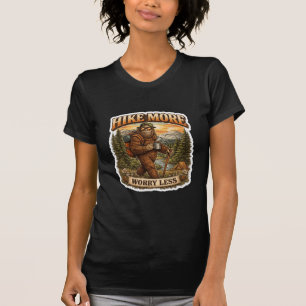 Hike More Worry Less Bigfoot Camping T-Shirt