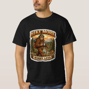 Hike More Worry Less Bigfoot Camping T-Shirt