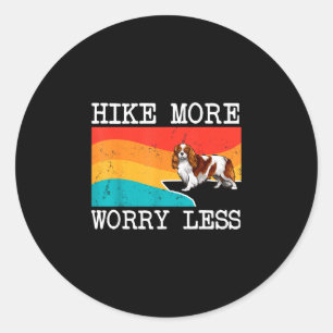 Hike more worry less cavalier king charles spaniel classic round sticker