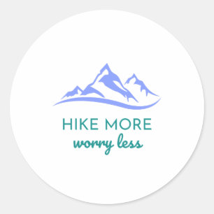 Hike More, Worry Less – Embrace the Outdoors Classic Round Sticker