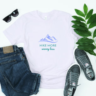 Hike More, Worry Less – Embrace the Outdoors T-Shirt
