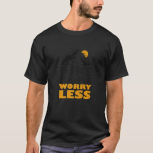 Hike More Worry Less Fun Hiking And Camping  Hiker T-Shirt