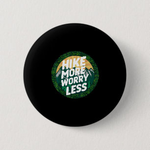 Hike more worry less funny cool motivational 6 cm round badge