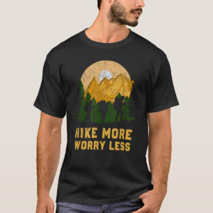 HIKE MORE WORRY LESS Funny Hiking Hiker HIKE MORE T-Shirt