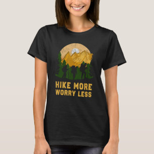 HIKE MORE WORRY LESS Funny Hiking Hiker HIKE MORE T-Shirt