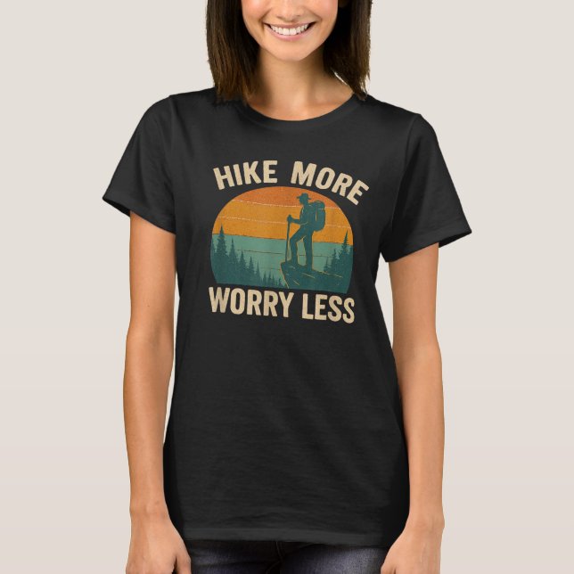 Hike more worry less funny hiking  T-Shirt (Front)
