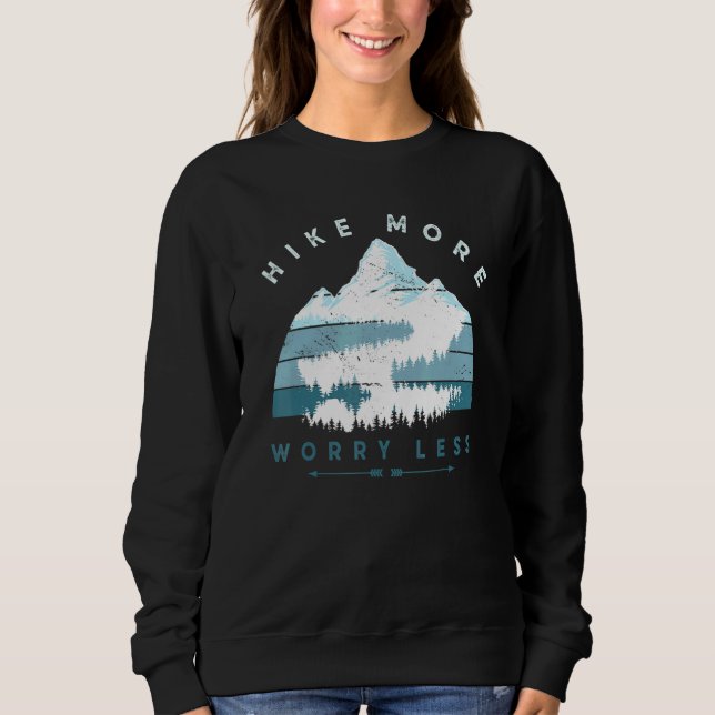 Hike More Worry Less Hiking Climbing Camping Outdo Sweatshirt (Front)