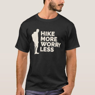 Hike More Worry Less Hiking T-Shirt