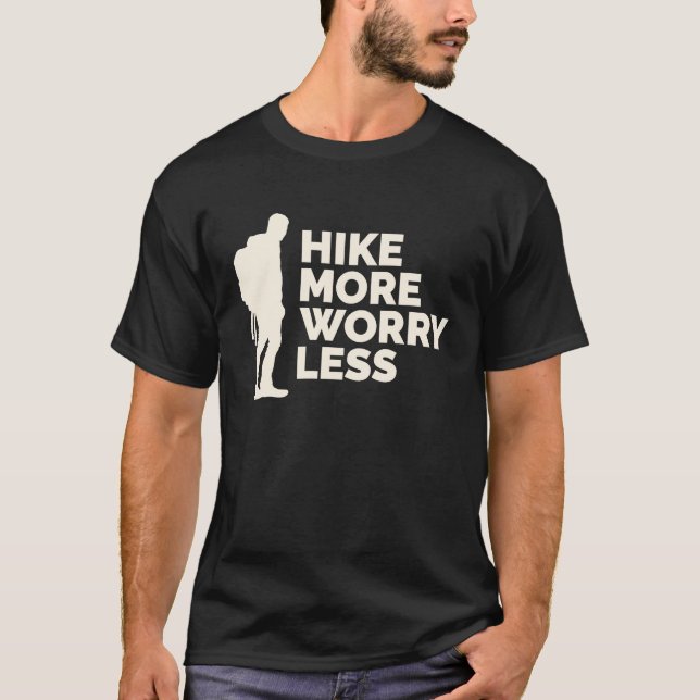 Hike More Worry Less  Hiking T-Shirt (Front)