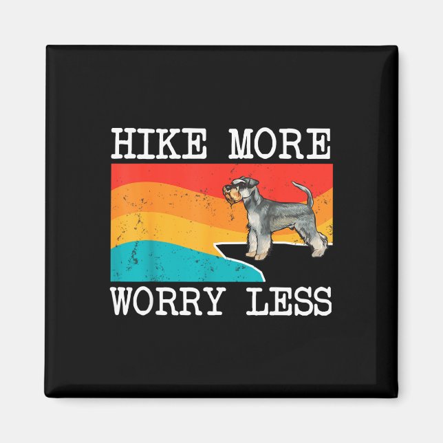Hike more worry less miniature schnauzer graphic magnet (Front)