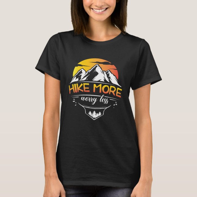 Hike More Worry less Outdoor Natrure hiking T-Shirt (Front)
