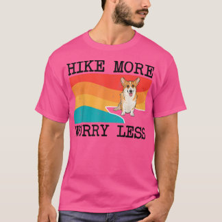 Hike More Worry Less Pembroke Welsh Corgi Graphic  T-Shirt