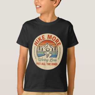 Hike more worry less pet all the dogs mountain T-Shirt