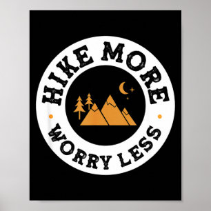 Hike more worry less shirt funny hiking nature poster