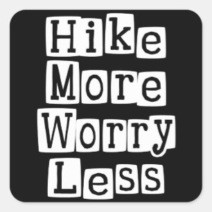 Hike More, Worry Less Square Sticker
