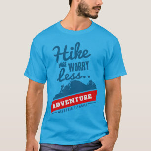 Hike More Worry Less T-Shirt