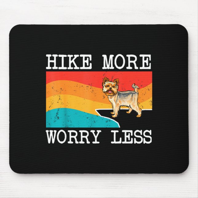 Hike more worry less yorkshire terrier graphic mouse pad (Front)