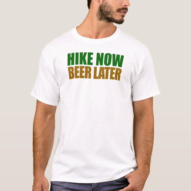 Hike Now Beer Later T-Shirt (Front)