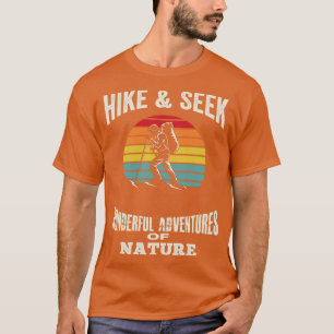 Hike  Seek Wonderful Adventures Of Nature   Campin T-Shirt