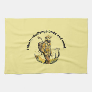 Hike to challenge body and mind. tea towel