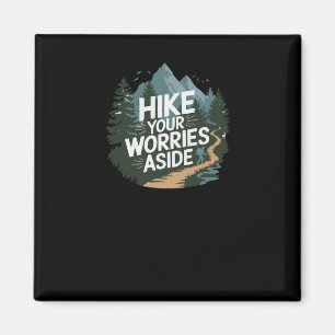 Hike Your Worries Aside - Hiking For Mental Health Magnet