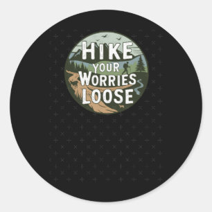 Hike Your Worries Loose - Hiking For Mental Health Classic Round Sticker