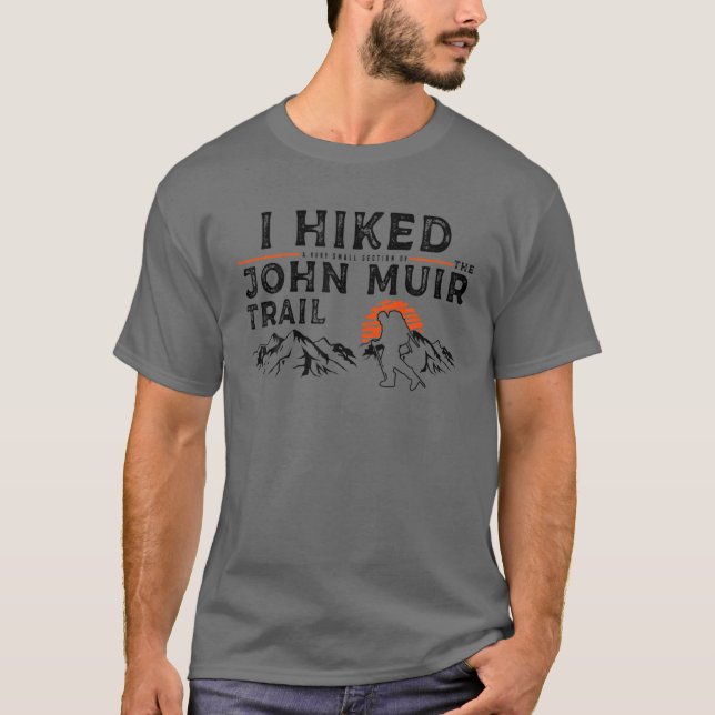 Hiked A Small Section - John Muir Trail Hiker T-Shirt (Front)