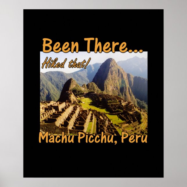 Hiked the Inca Trail - Machu Picchu Poster (Front)